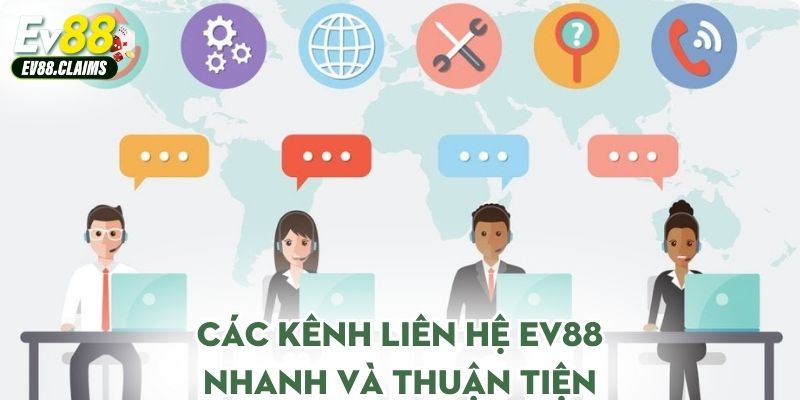 Các kênh liên hệ Ev88 nhanh và thuận tiện