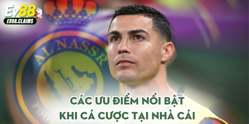 Các ưu điểm nổi bật khi cá cược tại nhà cái