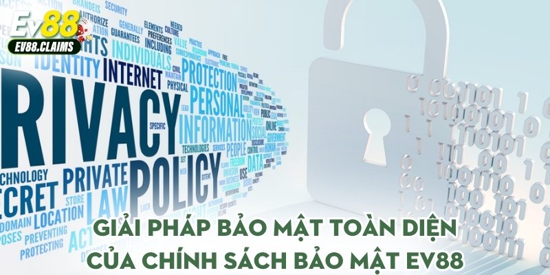 Giải pháp bảo mật toàn diện của chính sách bảo mật Ev88