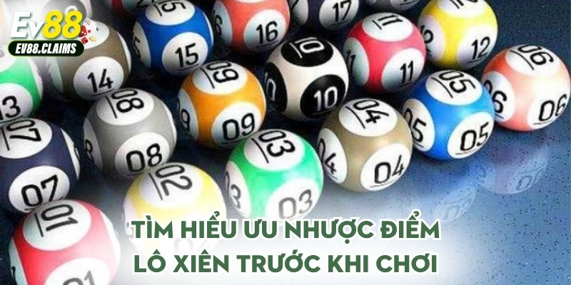Tìm hiểu ưu nhược điểm lô xiên trước khi chơi